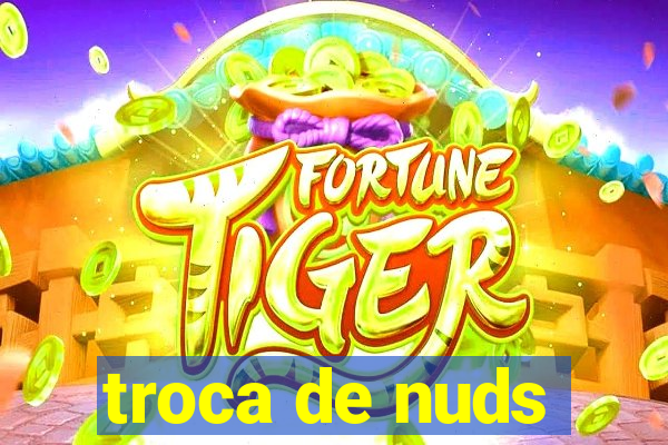 troca de nuds